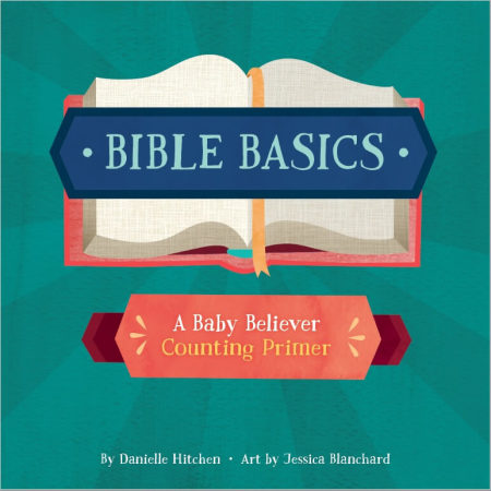 'Bible Basics: A Baby Believer Counting Primer' by Danielle Hitchen of Catechesis Books.