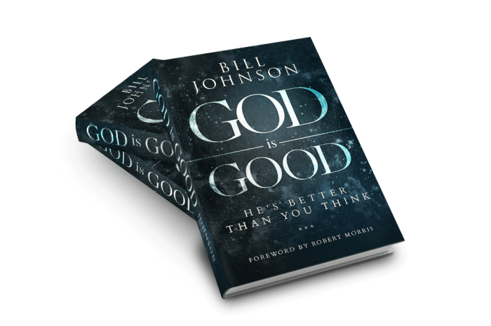 God Is Good: He's Better Than You Think by Bill Johnson