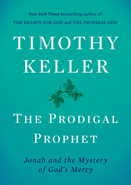 Timothy Keller's book 'The Prodigal Prophet,' released in 2018.