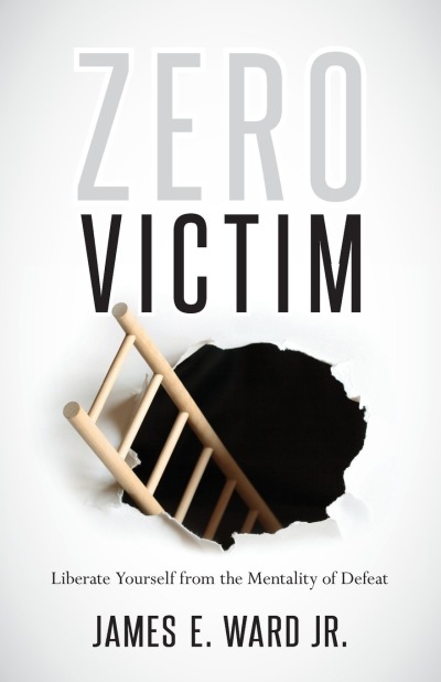 The cover of Pastor James E. Ward Jr.'s 2014 book, 'Zero Victim: Liberate Yourself from the Mentality of Defeat.'