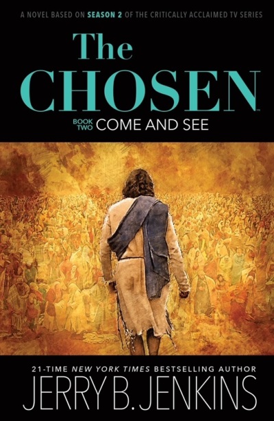 The book cover for the novelization of season two of 'The Chosen' series, titled The Chosen: Come and See, by Jerry B. Jenkins. 