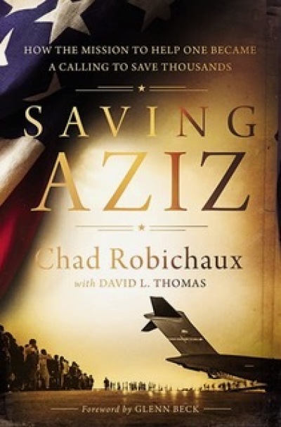 The cover of Chad Robichaux's 2023 book 'Saving Aziz: How the Mission to Help One Became a Calling to Rescue Thousands from the Taliban.'