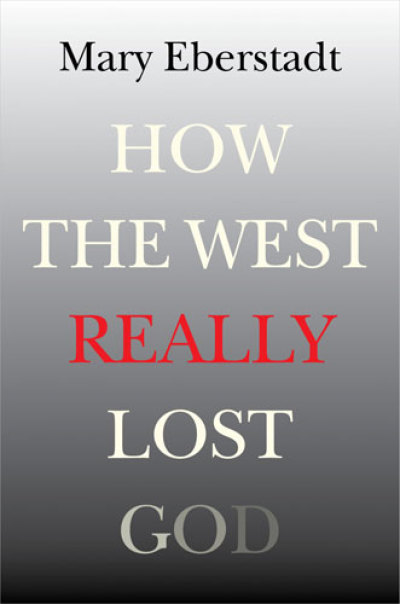 In her new book 'How the West Really Lost God: A New Theory of Secularization,' Mary Eberstadt explains the fundamental link between faith and family, and why religion is not going away any time soon.