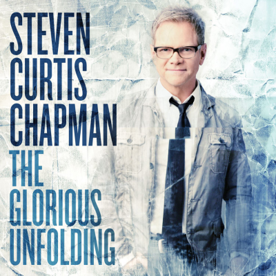 The new Steve Curtis Chapman album, 'The Glorious Unfolding.'