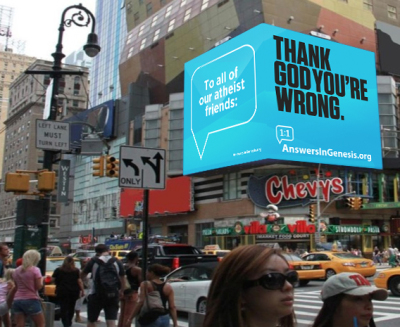 An ad in Times Square by the Creationist group Answers in Genesis. The 'digital spectacular' ad runs about 15 seconds and is meant to engage atheists and secularists who may happen to see it.