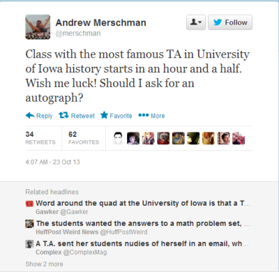 Right before class, Andrew Merschman (@Merschman) tweeted 'Class with the most famous TA in University of Iowa history starts in an hour and a half.' He asked his followers for support and advice – 'Wish me luck! Should I ask for an autograph?'