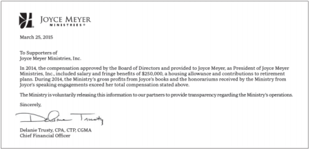 Joyce Meyer, president of Joyce Meyer Ministries, Inc., approved compensation was $250,000, according to her organization's 2014 annual report. It also notes that ministry's gross profits from Meyer's books and honorariums received by the ministry from her speaking engagements 'exceed her total compensation stated above.'