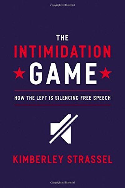 Cover art for The Intimidation Game: How the Left is Waging War of Free Speech, by Kimberly Strassel, 2016.