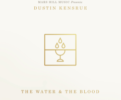 Dustin Kensrue Mars Hill Album Debut: 'The Water and Blood'