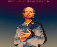 Derek Webb 'I Was Wrong, I'm Sorry, I Love You' Released Yesterday