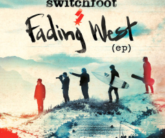 Switchfoot 'Fading West EP' Released - Physical Copies Include Download Code for Full Length