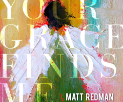 Matt Redman 'Your Grace Finds Me' Released Yesterday