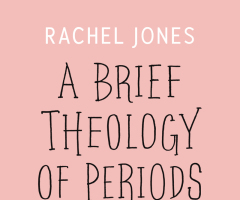 ‘Theology of Periods’: Christian author shares women’s silent struggles with taboo topic