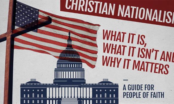 Christian nationalism: What it is, what it isn’t and why it matters — a guide for people of faith