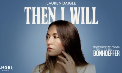 Lauren Daigle’s anthem 'Then I Will' brings Bonhoeffer’s faith, sacrifice to life in new film (exclusive)