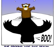 Ground Hog Day Psalm