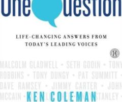 Ken Coleman: What 'One Question' Do You Need to Ask?